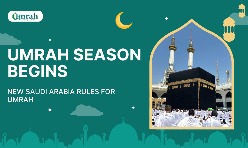Umrah Season Begins - New Saudi Arabia rules for Umrah